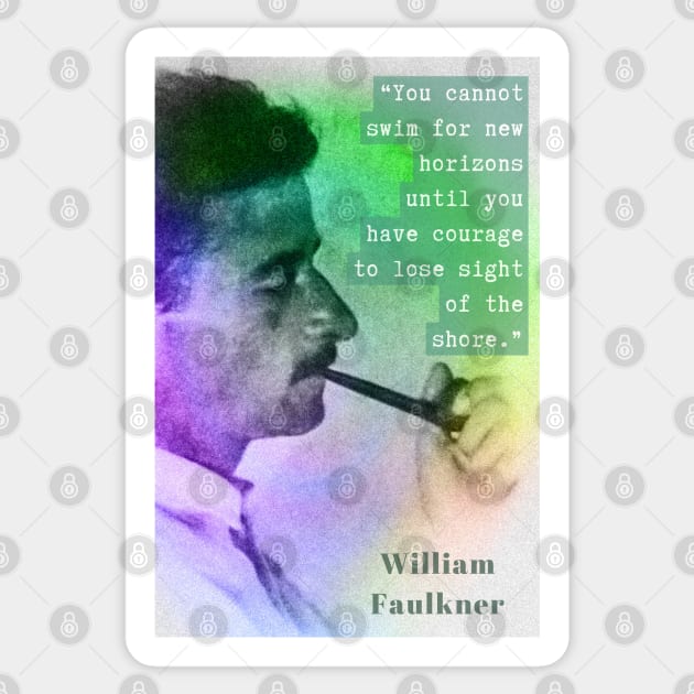 William Faulkner portrait and quote: You cannot swim for new horizons... Sticker by artbleed